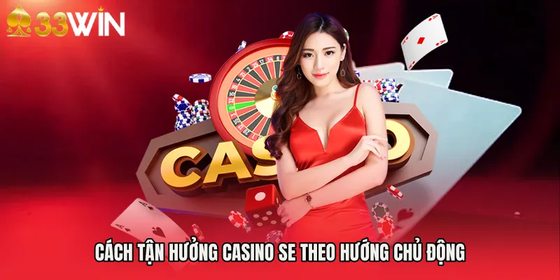 Cách tận hưởng Casino SE theo hướng chủ động