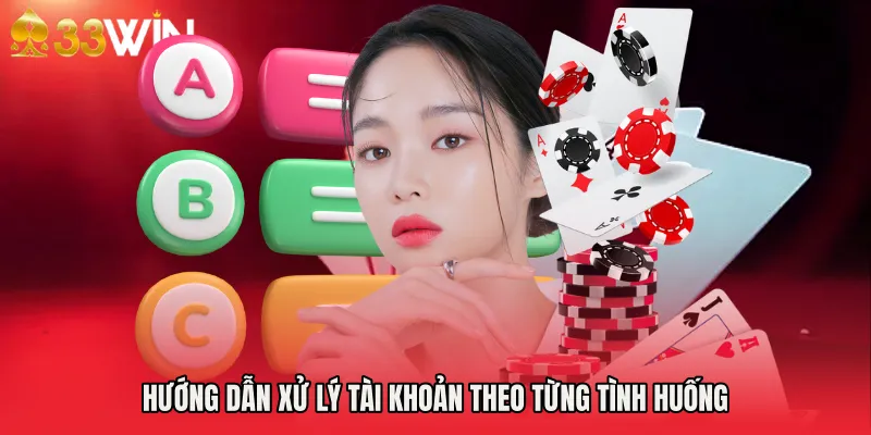 Hướng dẫn xử lý tài khoản theo từng tình huống
