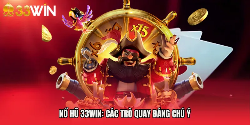 Nổ hũ 33WIN: các trò quay đáng chú ý